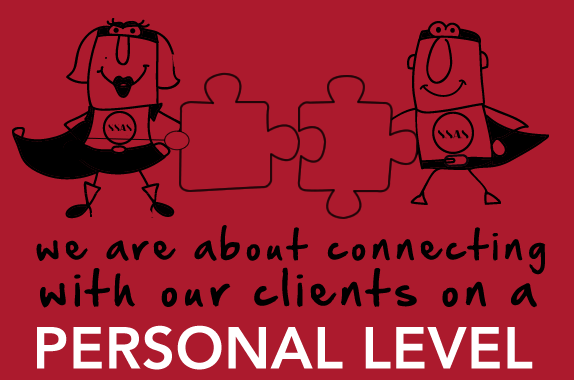 we are about connecting with our clietns on a personal level